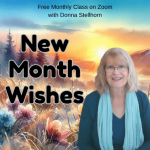 New Month Wishes - zoom class with Donna Stellhorn
